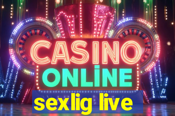 sexlig live